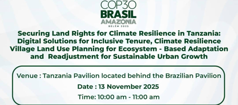 Kuhakikisha Haki za Umiliki wa Ardhi kwa Uhimilivu wa Tabianchi Tanzania: Suluhisho za Kidijitali kwa Umiliki Jumuishi, Uhimilivu wa Ikolojia na Ukuaji Endelevu wa Miji. #COP30
